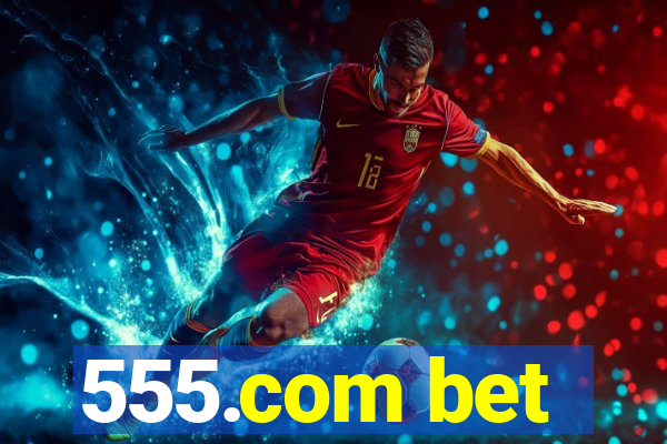 555.com bet